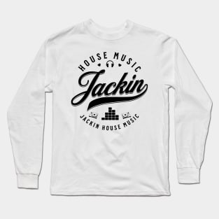 JACKIN  - Jackin House Music (Black) Long Sleeve T-Shirt